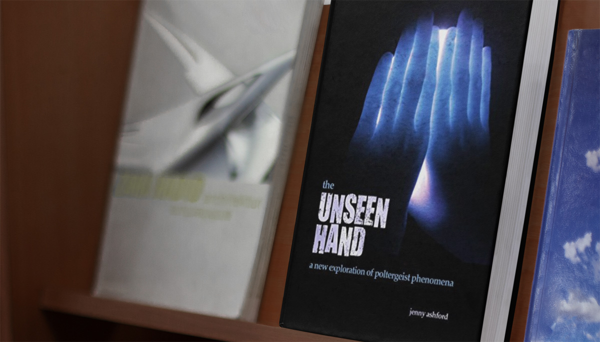 Jenny Ashford - The Unseen Hand: A New Exploration Of Poltergeist Phenomena