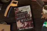 Daryl Marston - The Horrors of the House of Wills: A True Story of a Paranormal Investigator's Most Terrifying Case
