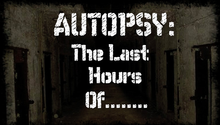 Autopsy The Last Hours Of...