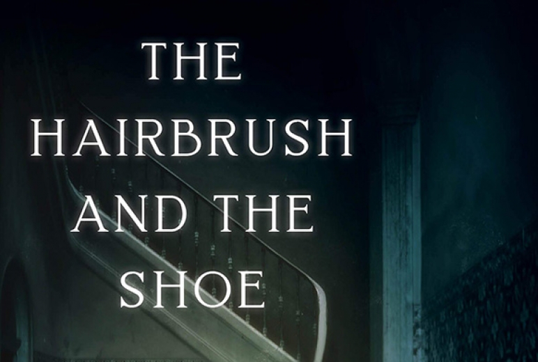 The Hairbrush and the Shoe: A True Ghost Story