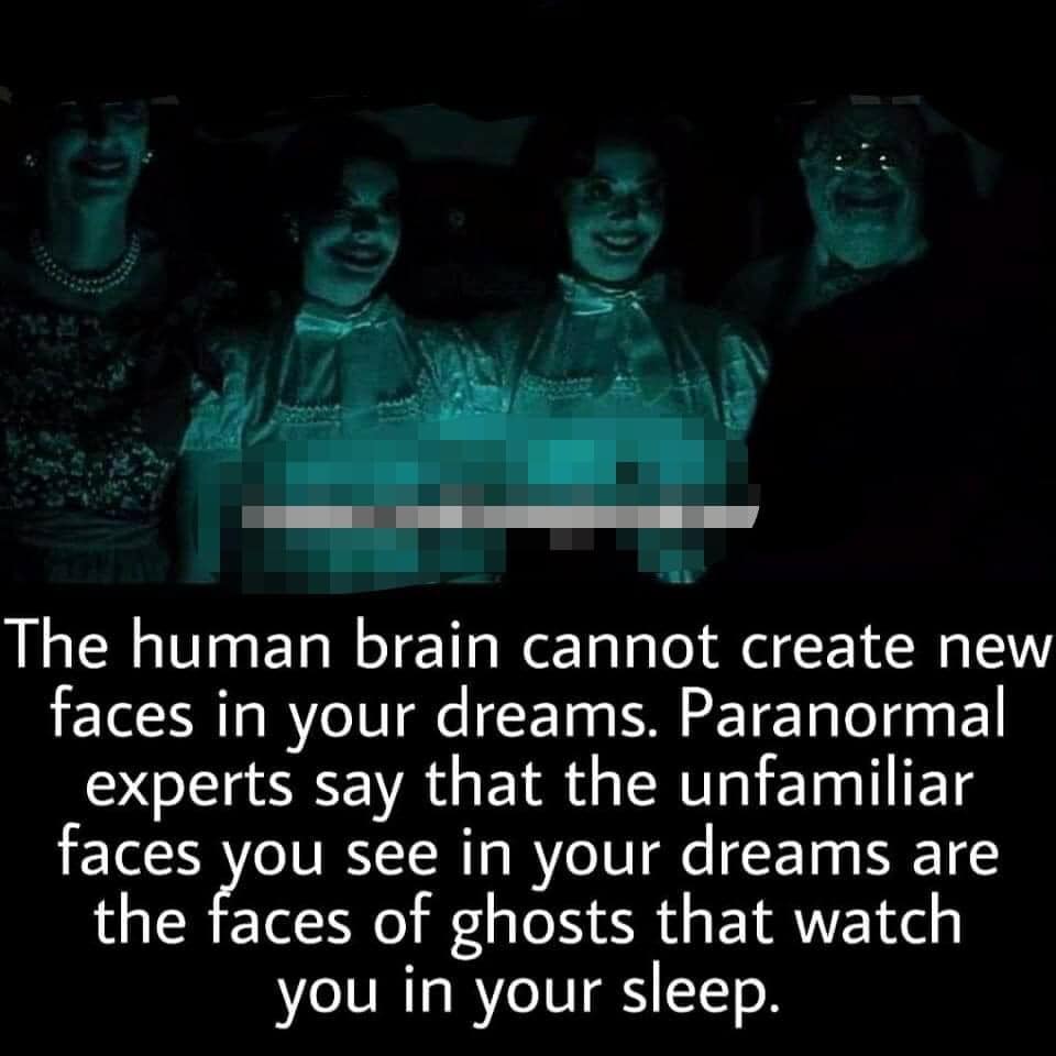 Human brain cannot create new faces in dreams, it's the faces of ghosts