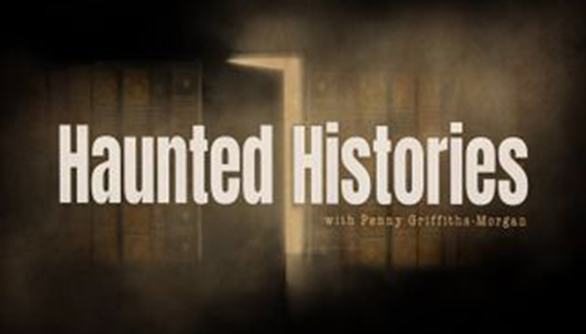 Haunted Histories With Penny Griffiths-Morgan