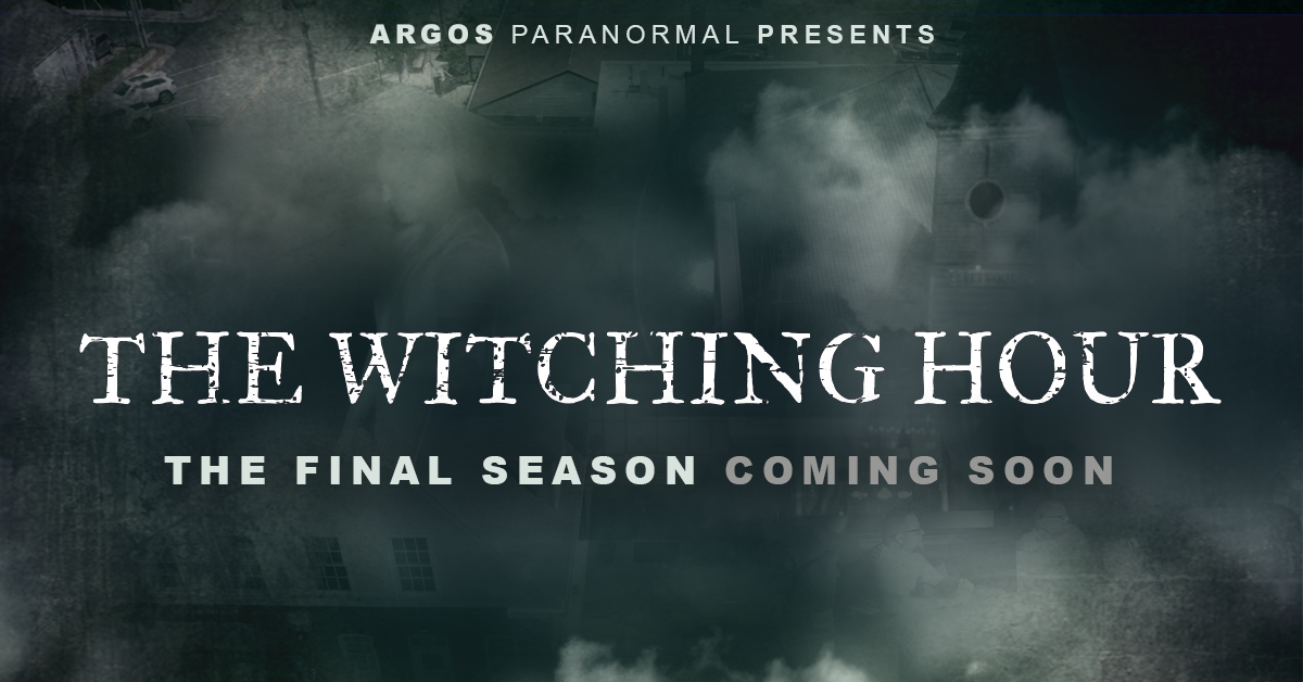 The Witching Hour - Argos Paranormal