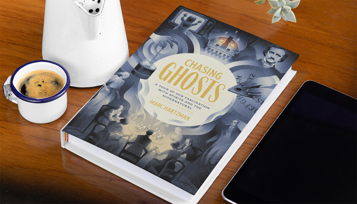 Chasing Ghosts: A Tour Of Our Fascination With Spirits & The Supernatural by Marc Hartzman