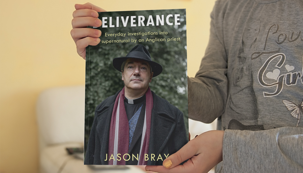 Deliverance: Everyday investigations into the supernatural by an Anglican priest by Jason Bray