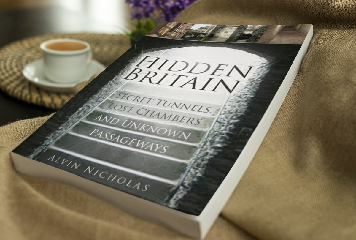 'Hidden Britain: Secret Tunnels, Lost Chambers & Unknown Passageways' By Alvin Nicholas